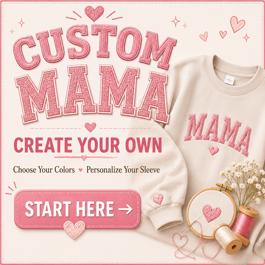 💕 Custom MAMA Sweatshirt — Create Your Own
